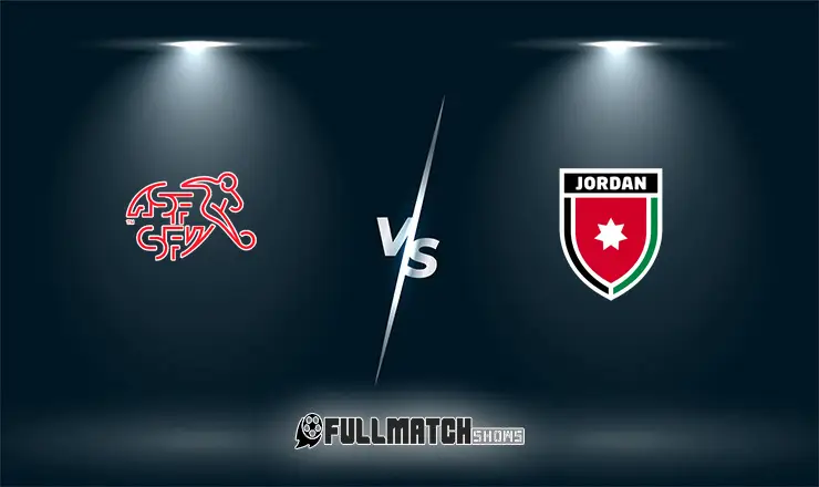 Switzerland vs Jordan 31 May 2026