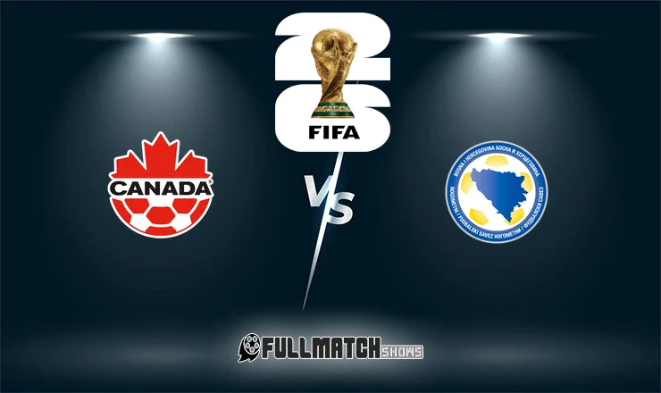 Canada vs Bosnia and Herzegovina 12 June 2026
